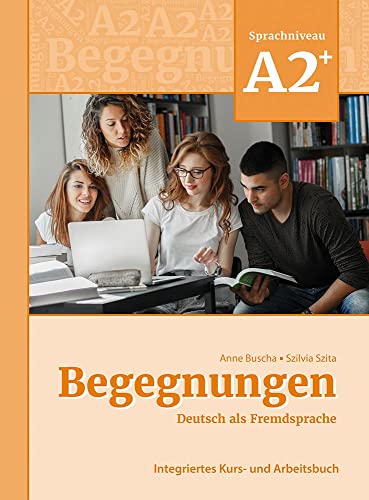 Begegnungen Deutsch als Fremdsprache A2+: Integriertes Kurs- und Arbeitsbuch: Kurs- und Arbeitsbuch A2+ von SCHUBERT ALEMAN